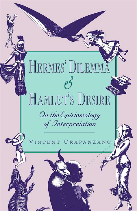 hermes dilemma and hamlet's desire vincent crapanzano|Hermes’ Dilemma and Hamlet’s Desire .